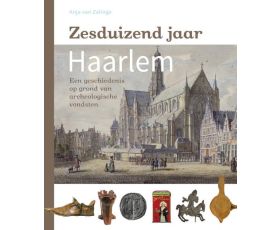 archeologie Haarlem getiteld zesduizend jaar haarlem van anja van zalinge